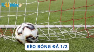 Kèo bóng đá 1/2